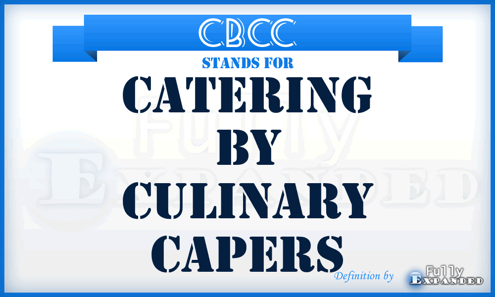 CBCC - Catering By Culinary Capers