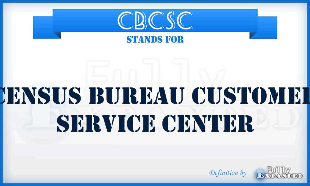 CBCSC - Census Bureau Customer Service Center