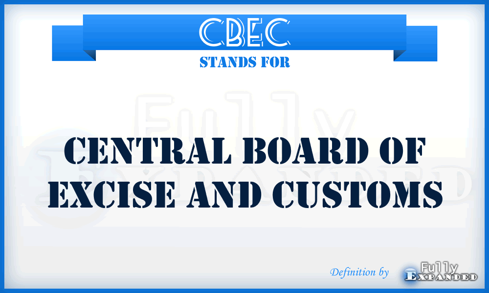 CBEC - Central Board of Excise and Customs