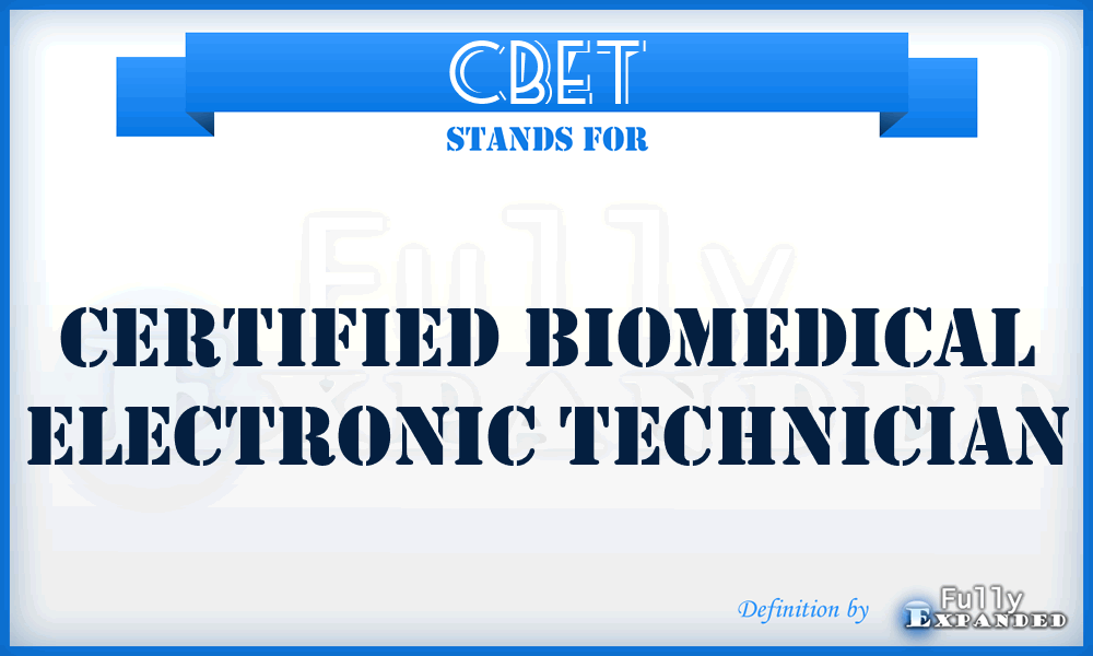 CBET - Certified Biomedical Electronic Technician