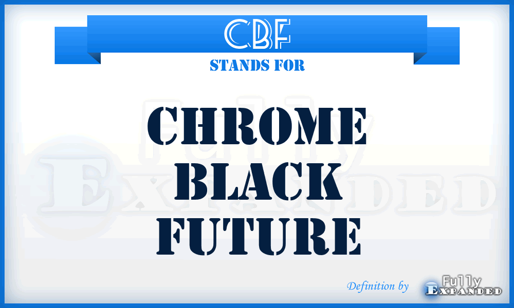 CBF - Chrome Black Future