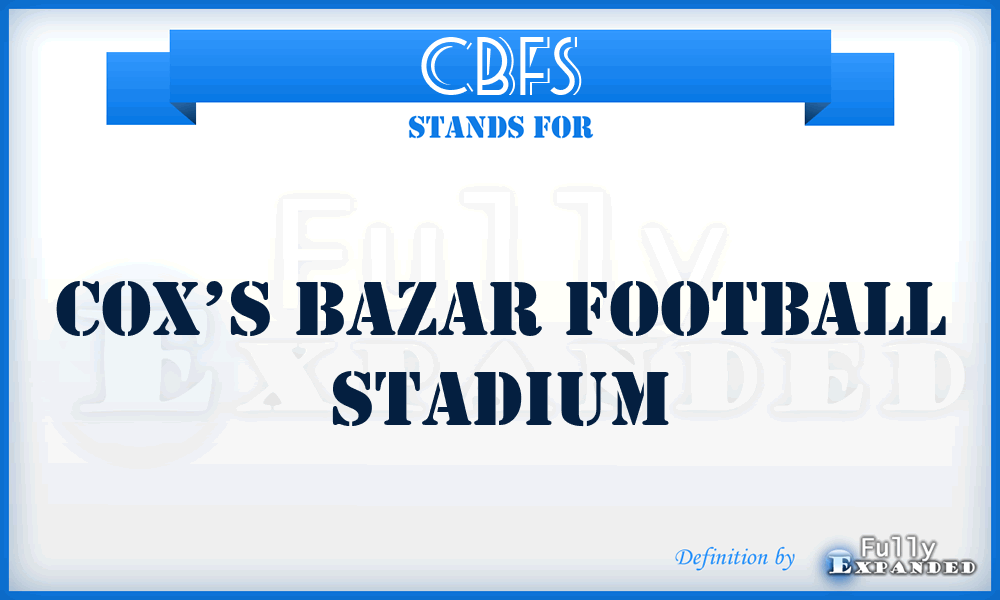 CBFS - Cox’s Bazar Football Stadium