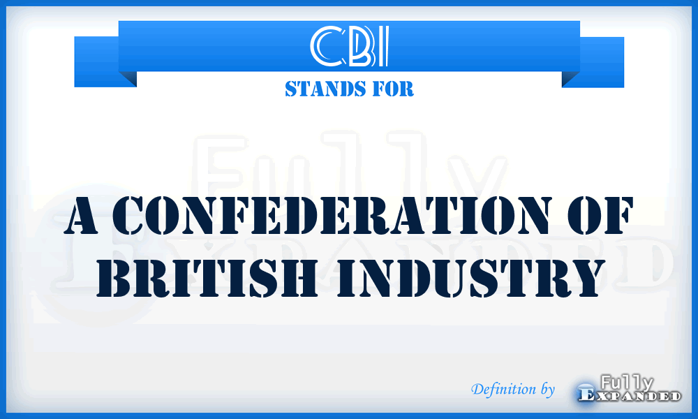 CBI - A Confederation Of British Industry