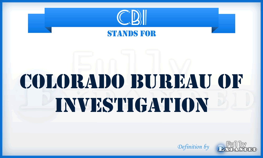 CBI - Colorado Bureau Of Investigation