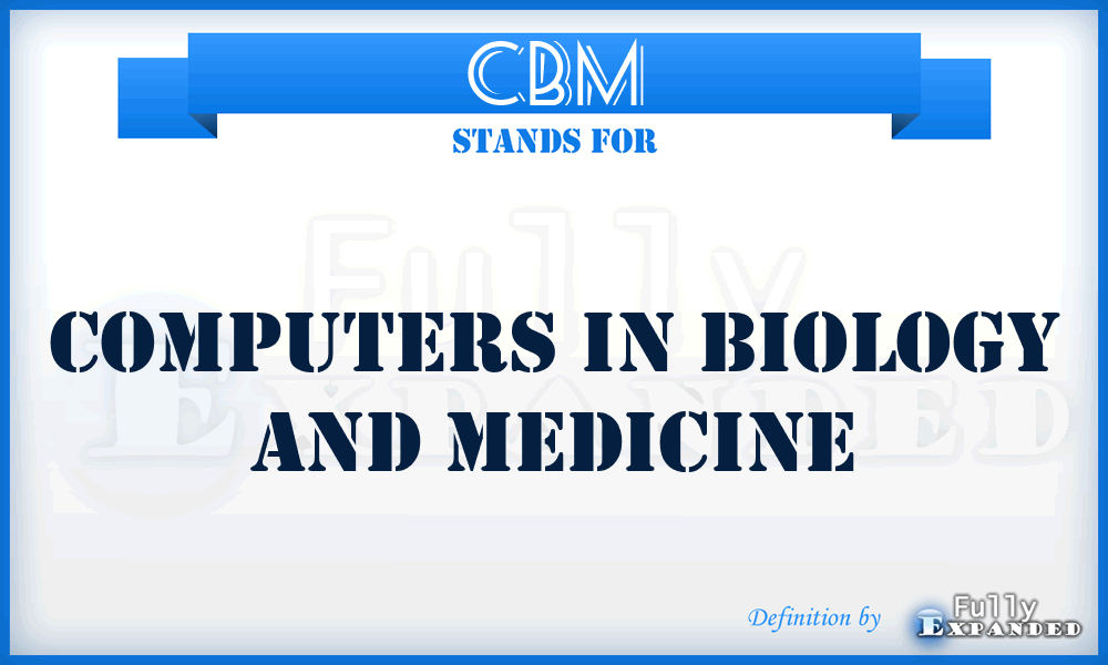 CBM - Computers in Biology and Medicine