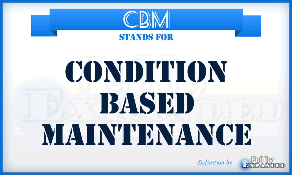 CBM - Condition Based Maintenance
