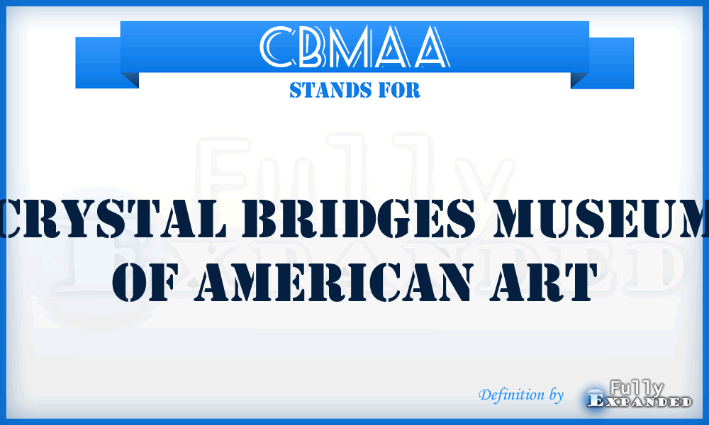 CBMAA - Crystal Bridges Museum of American Art