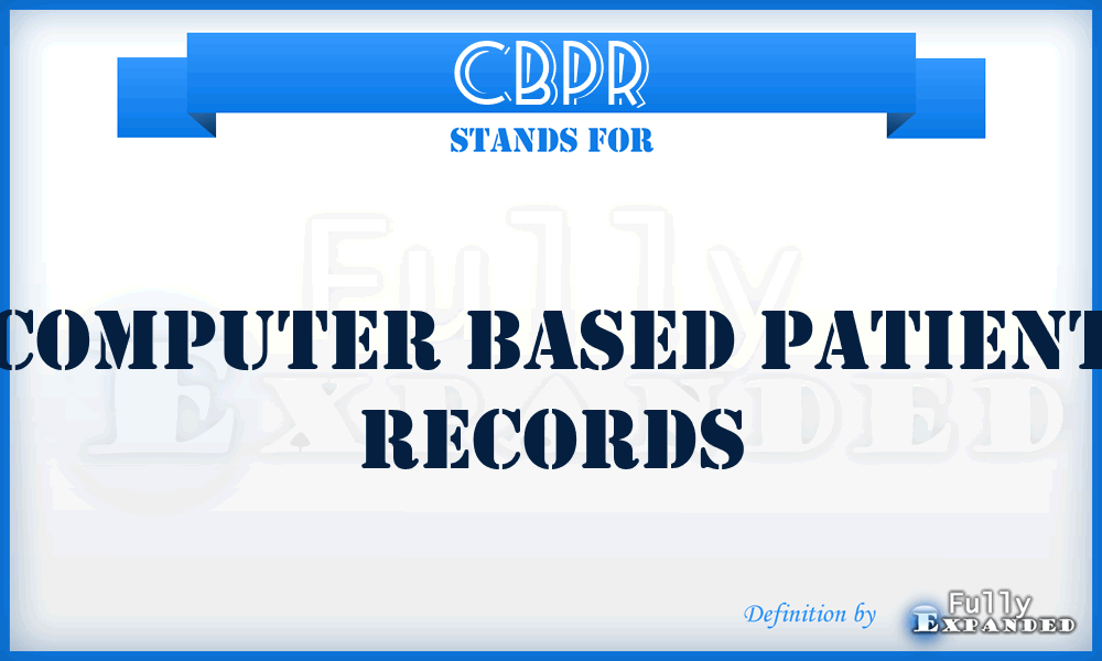 CBPR - Computer Based Patient Records