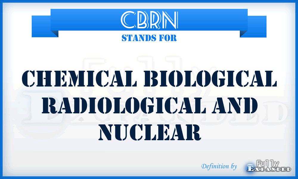 CBRN - Chemical Biological Radiological And Nuclear