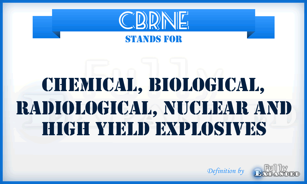 CBRNE - chemical, biological, radiological, nuclear and high yield explosives