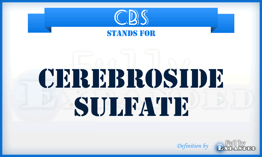 CBS - cerebroside sulfate
