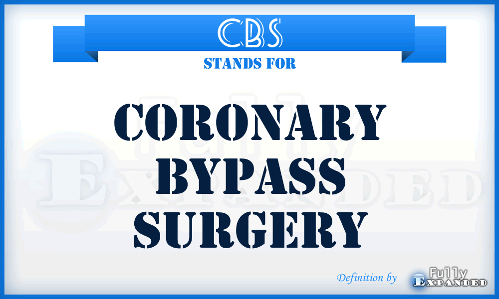 CBS - coronary bypass surgery