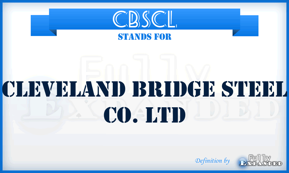 CBSCL - Cleveland Bridge Steel Co. Ltd