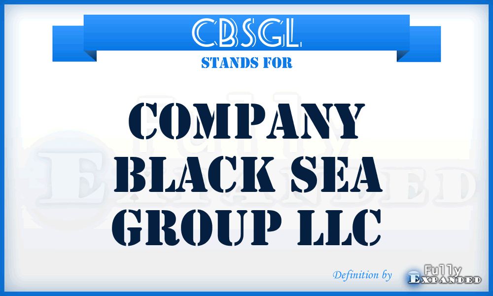 CBSGL - Company Black Sea Group LLC