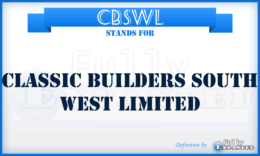 CBSWL - Classic Builders South West Limited