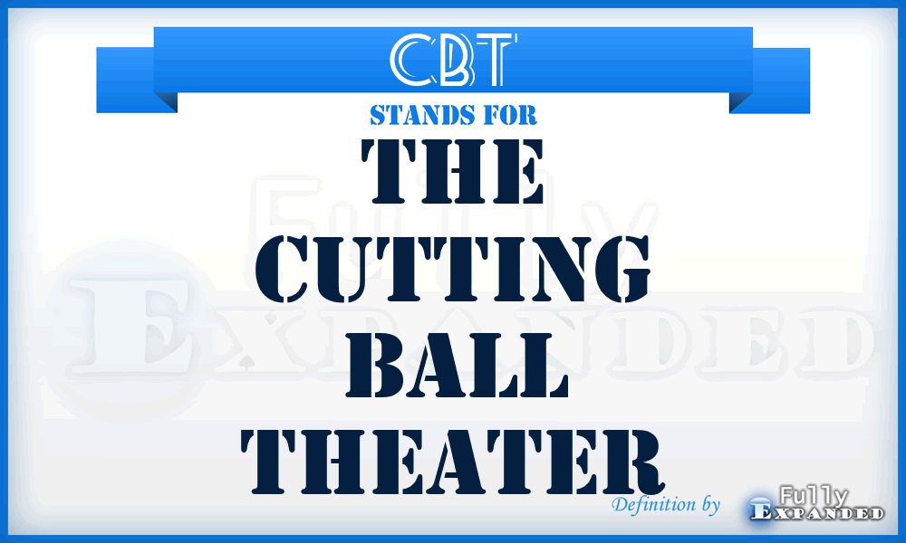 CBT - The Cutting Ball Theater