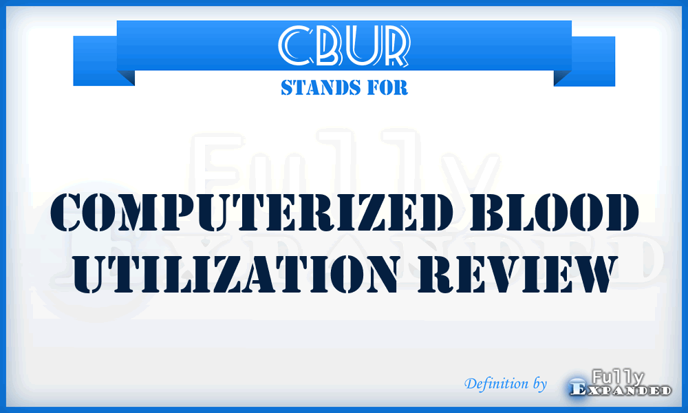 CBUR - Computerized Blood Utilization Review