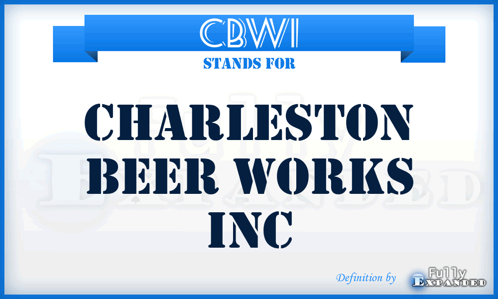 CBWI - Charleston Beer Works Inc