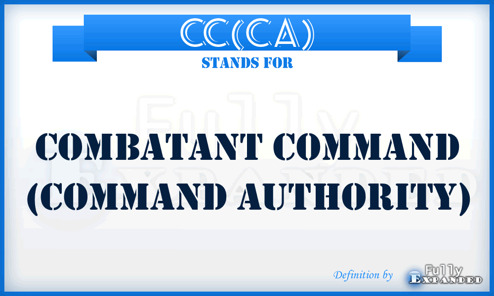 CC(CA) - Combatant Command (Command Authority)