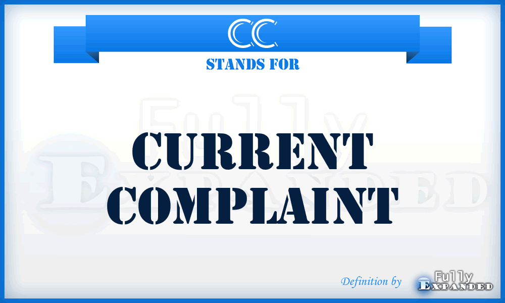 CC - Current Complaint