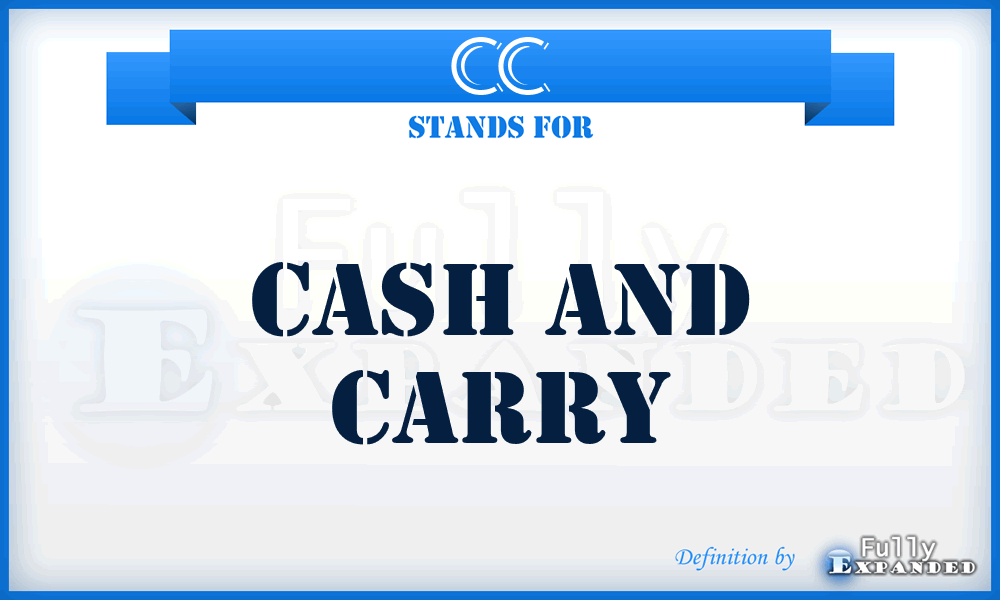 CC - Cash and Carry