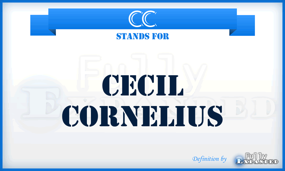 CC - Cecil Cornelius