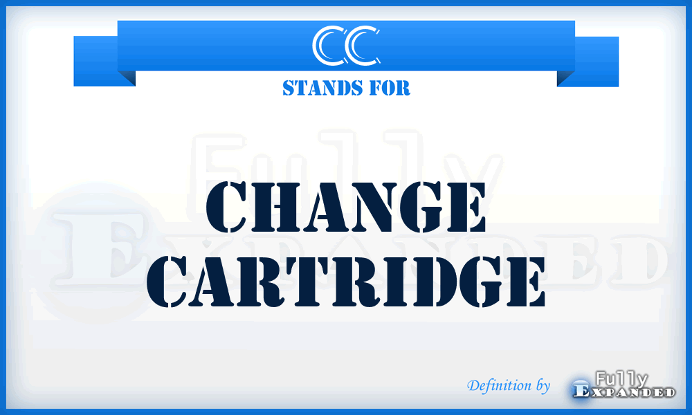 CC - Change Cartridge