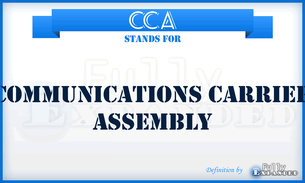 CCA - Communications Carrier Assembly