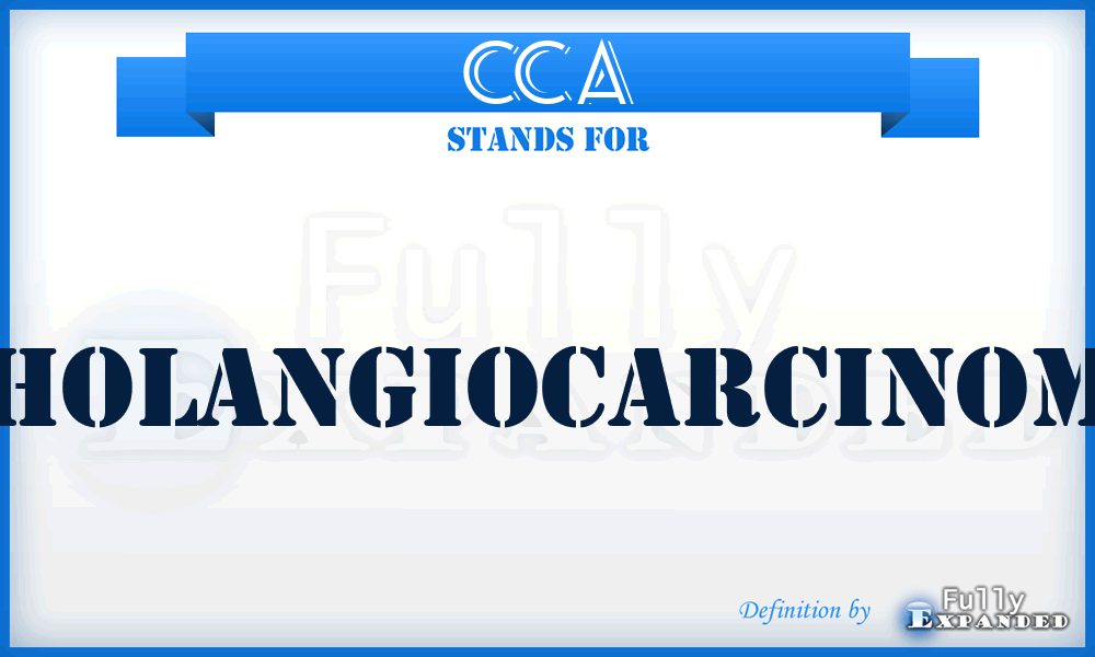 CCA - cholangiocarcinoma