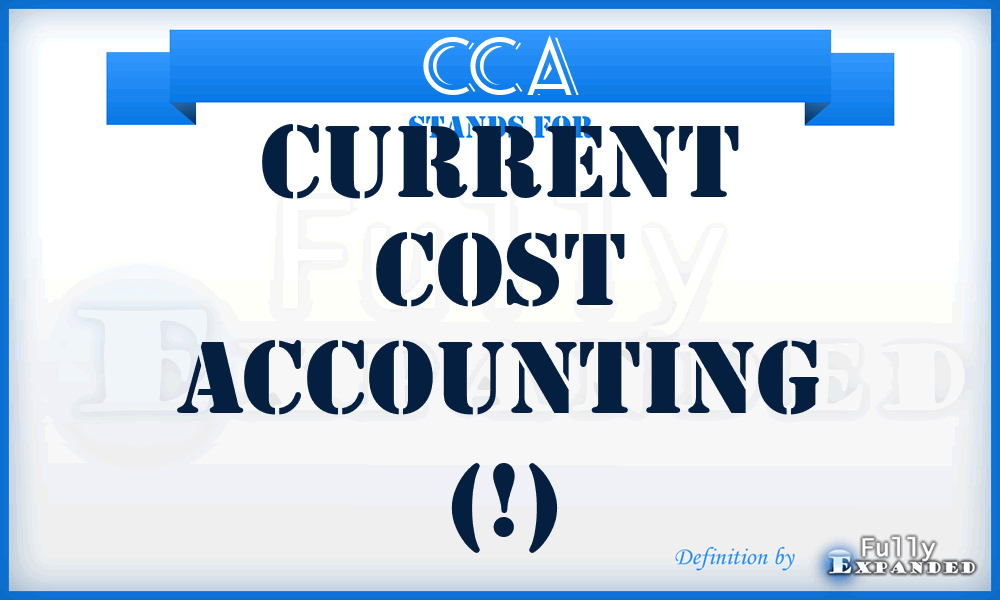 CCA - current cost accounting (!)