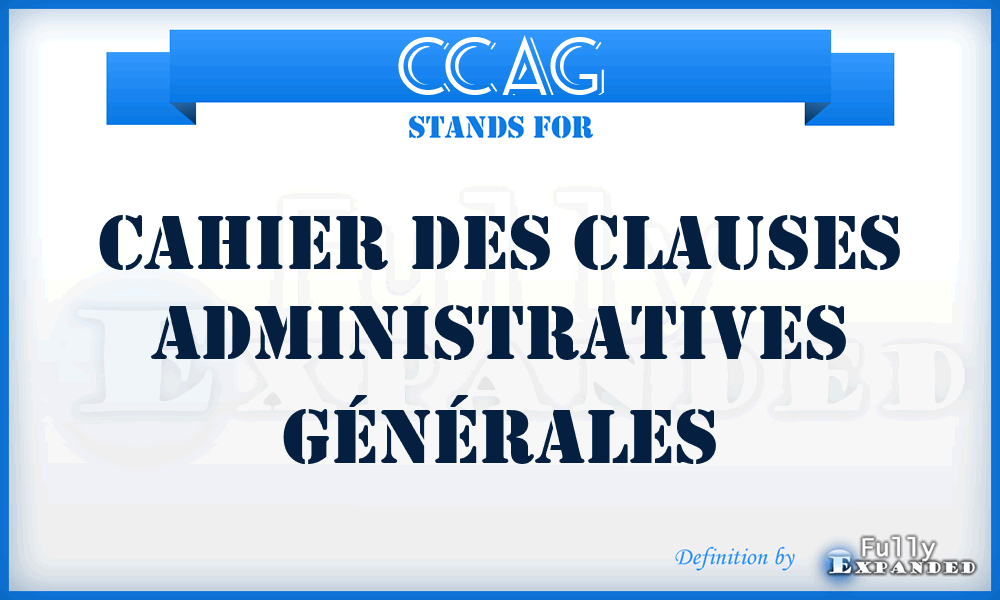 CCAG - Cahier des Clauses Administratives Générales