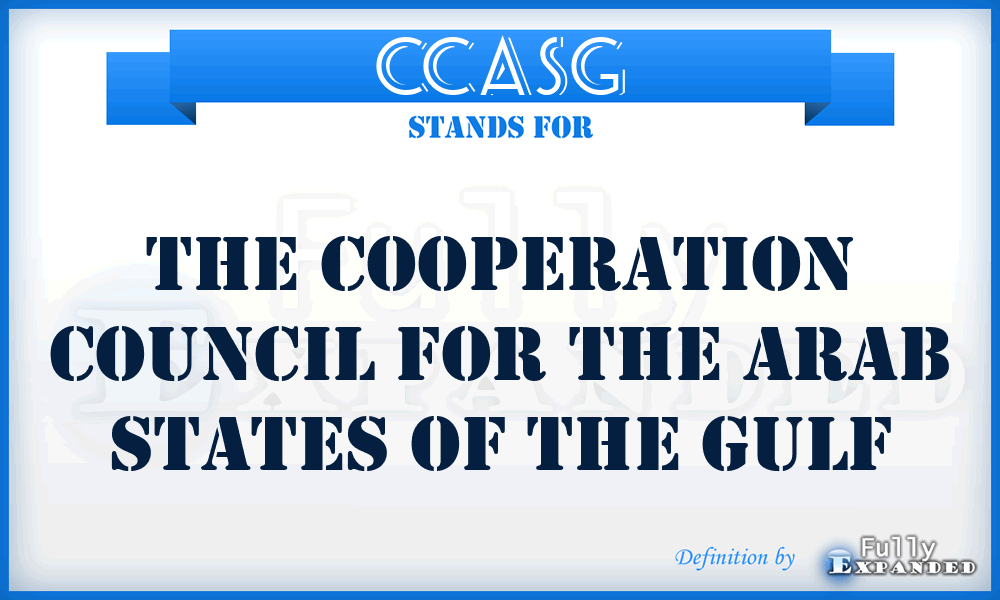 CCASG - The Cooperation Council for the Arab States of the Gulf