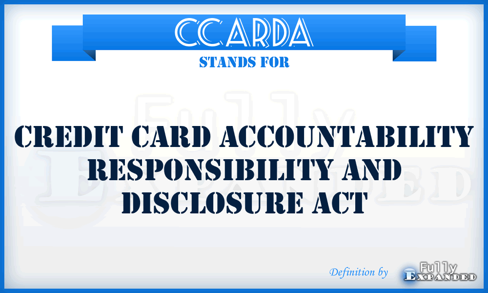 CCARDA - Credit Card Accountability Responsibility and Disclosure Act