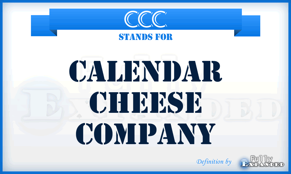 CCC - Calendar Cheese Company