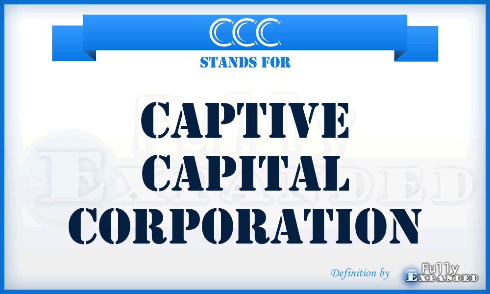 CCC - Captive Capital Corporation