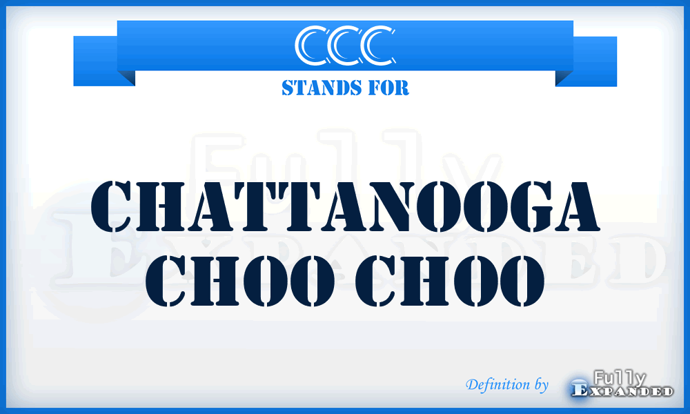 CCC - Chattanooga Choo Choo