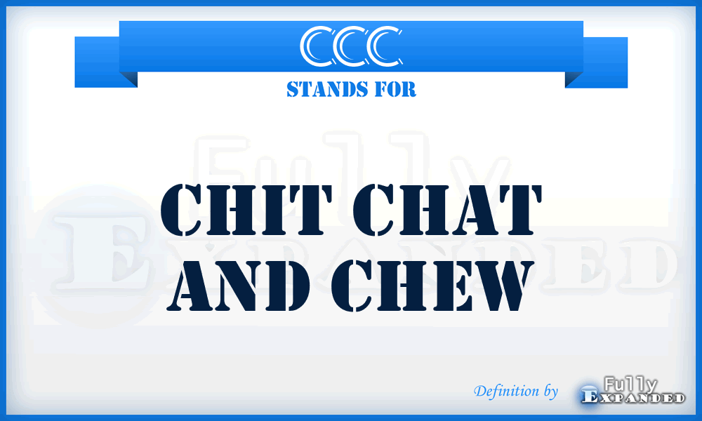CCC - Chit Chat and Chew