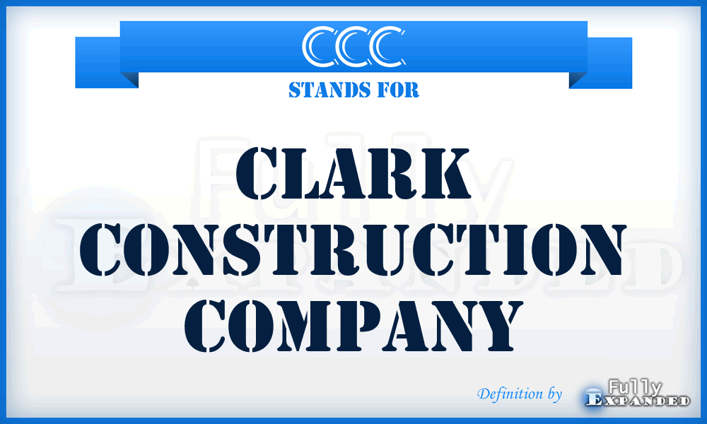 CCC - Clark Construction Company