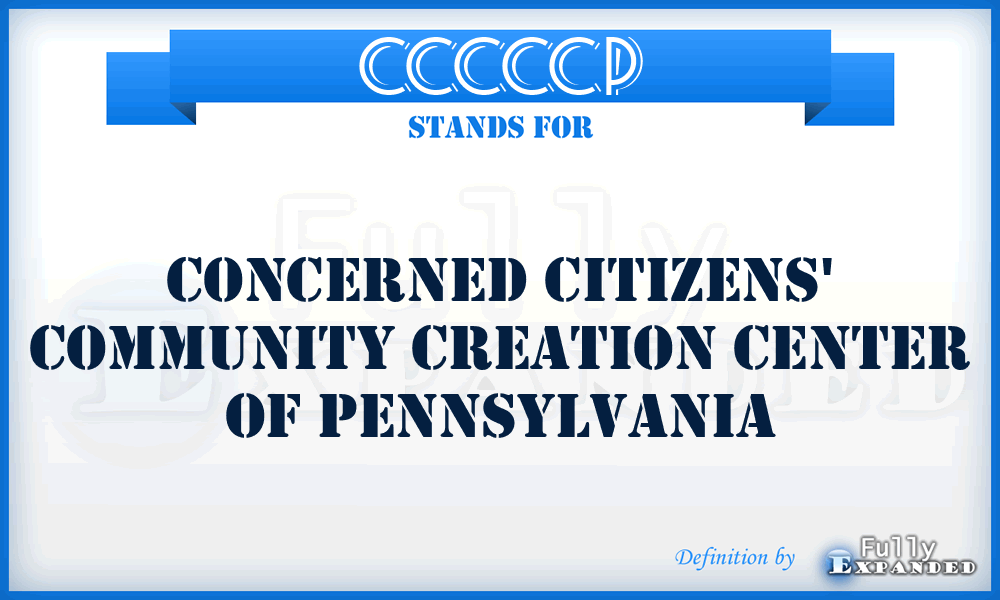 CCCCCP - Concerned Citizens' Community Creation Center of Pennsylvania