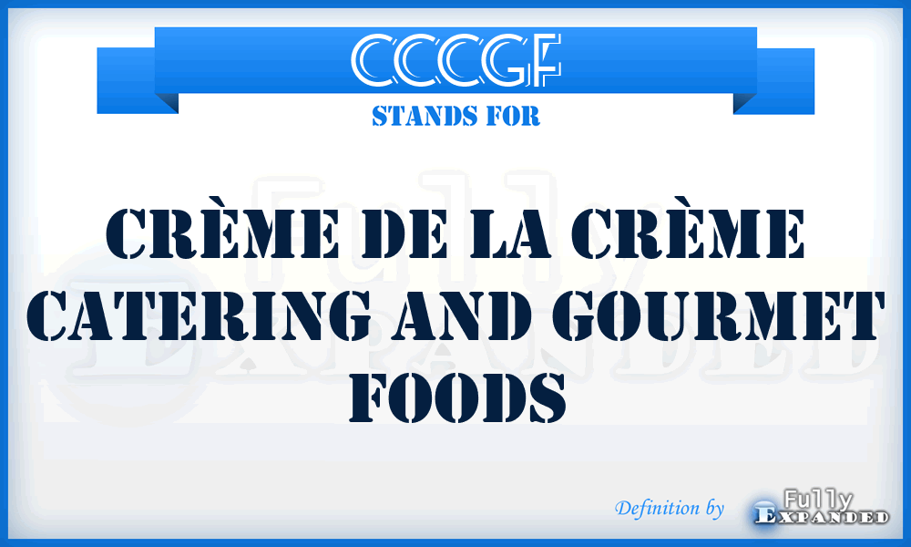 CCCGF - Crème de la Crème Catering and Gourmet Foods