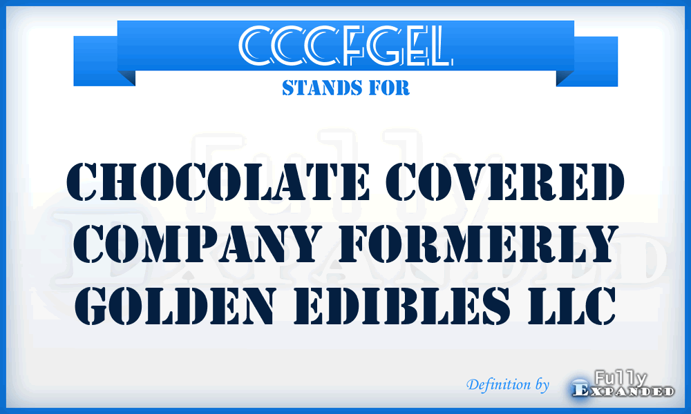 CCCFGEL - Chocolate Covered Company Formerly Golden Edibles LLC