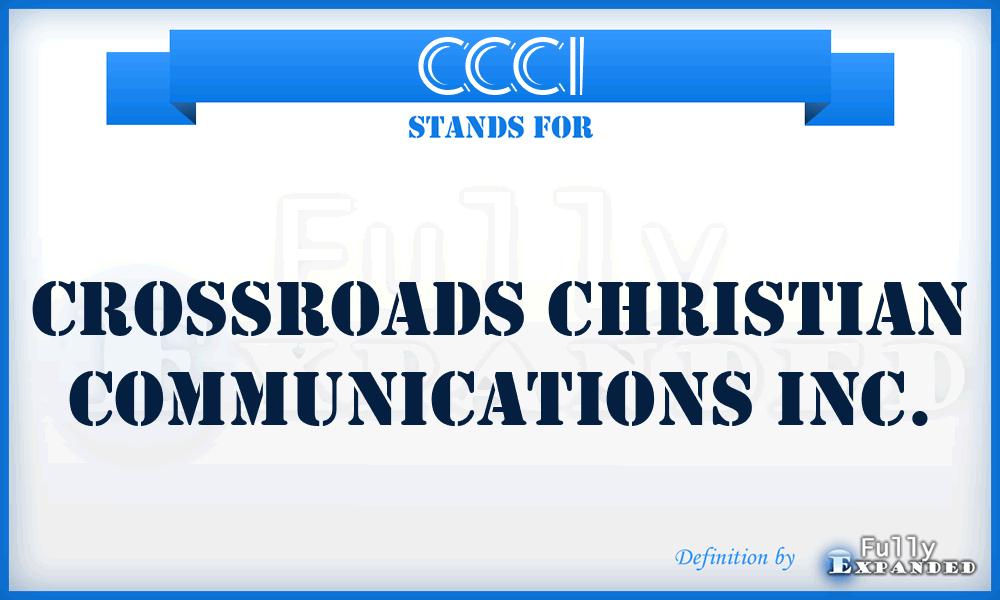 CCCI - Crossroads Christian Communications Inc.