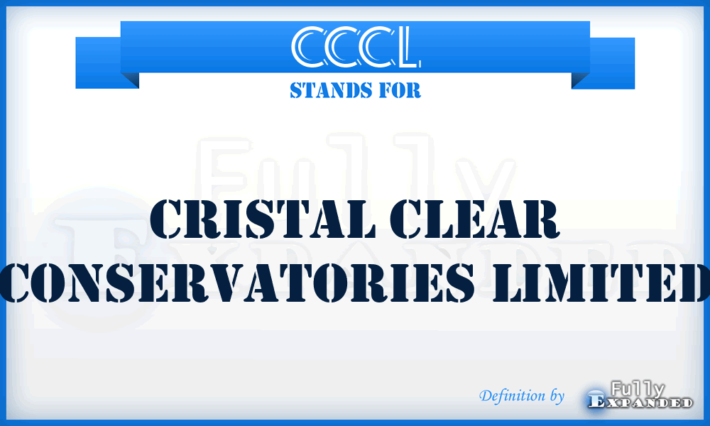 CCCL - Cristal Clear Conservatories Limited