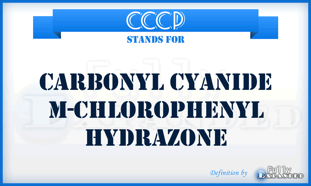 CCCP - carbonyl cyanide m-chlorophenyl hydrazone