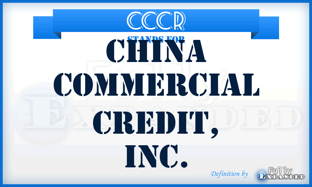 CCCR - China Commercial Credit, Inc.