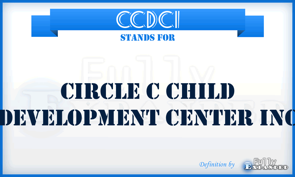 CCDCI - Circle c Child Development Center Inc