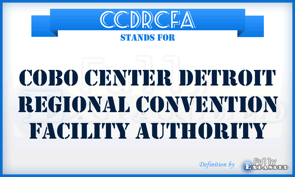 CCDRCFA - Cobo Center Detroit Regional Convention Facility Authority