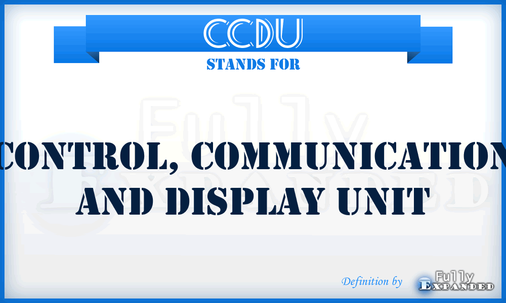 CCDU - Control, Communication and Display Unit