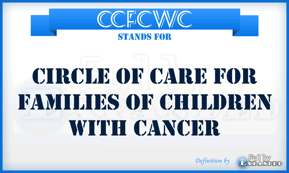 CCFCWC - Circle of Care for Families of Children With Cancer