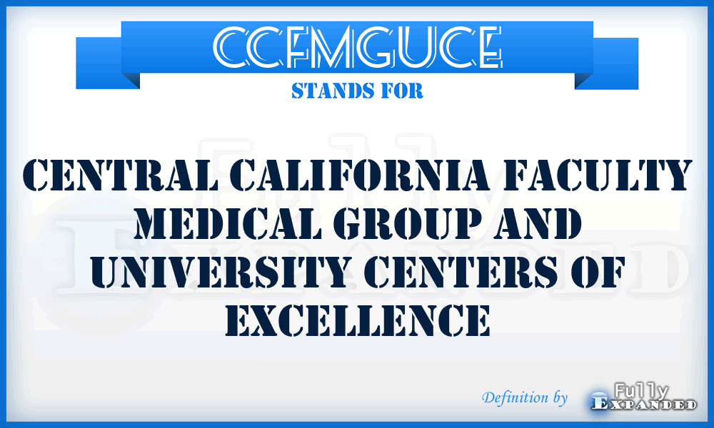 CCFMGUCE - Central California Faculty Medical Group and University Centers of Excellence